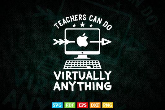 Teachers Can Do Virtually Anything Virtual Teacher Gifts Svg T shirt Design.