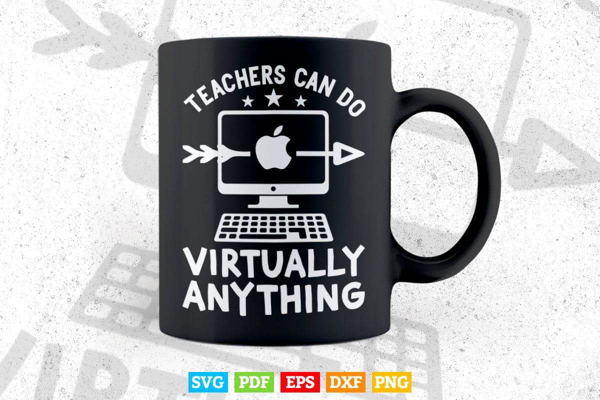 Teachers Can Do Virtually Anything Virtual Teacher Gifts Svg T shirt Design.