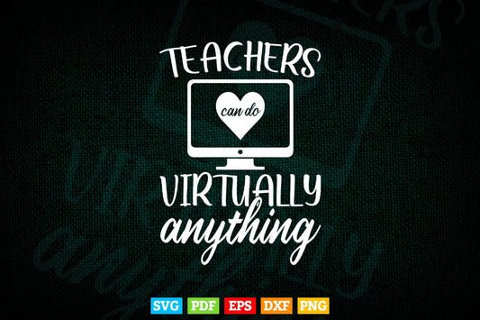 Teachers Can Virtually do Anything Teaching Svg T shirt Design.