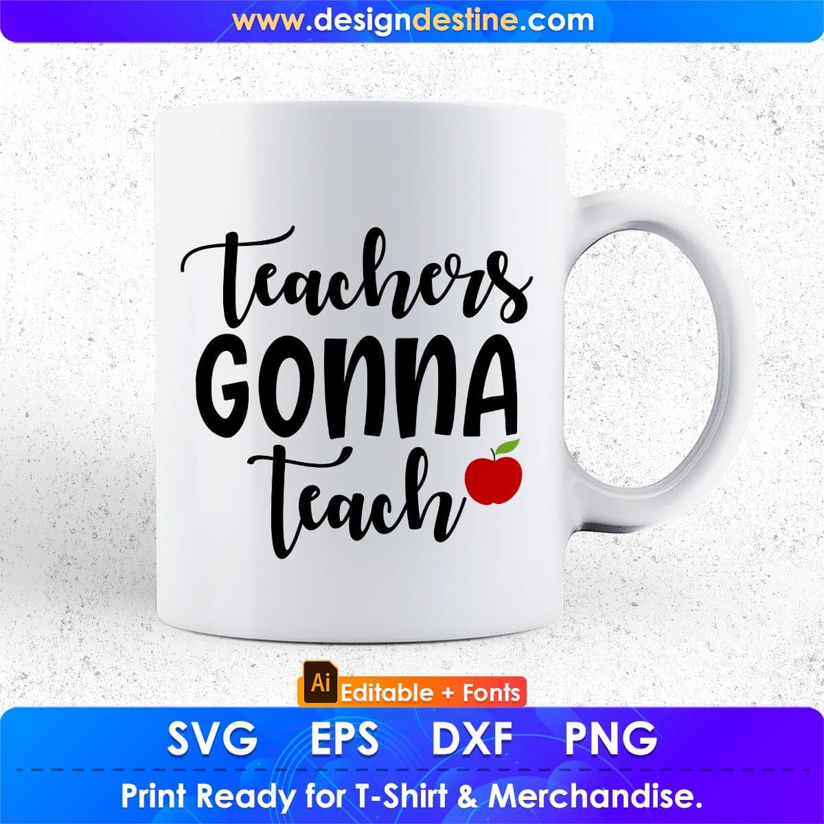 Teachers Gonna Teach Editable T shirt Design In Ai Png Svg Cutting Printable Files