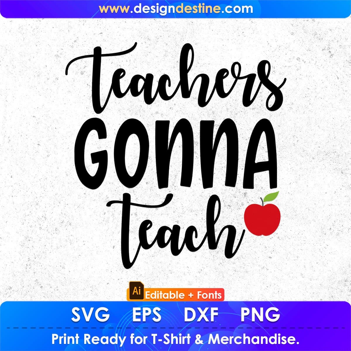 Teachers Gonna Teach Editable T shirt Design In Ai Png Svg Cutting Printable Files