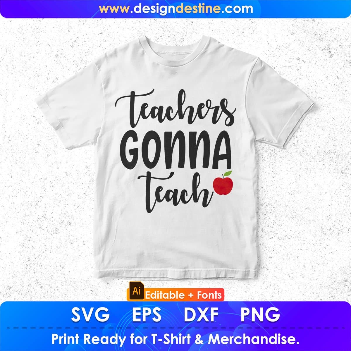 Teachers Gonna Teach Editable T shirt Design In Ai Png Svg Cutting Printable Files