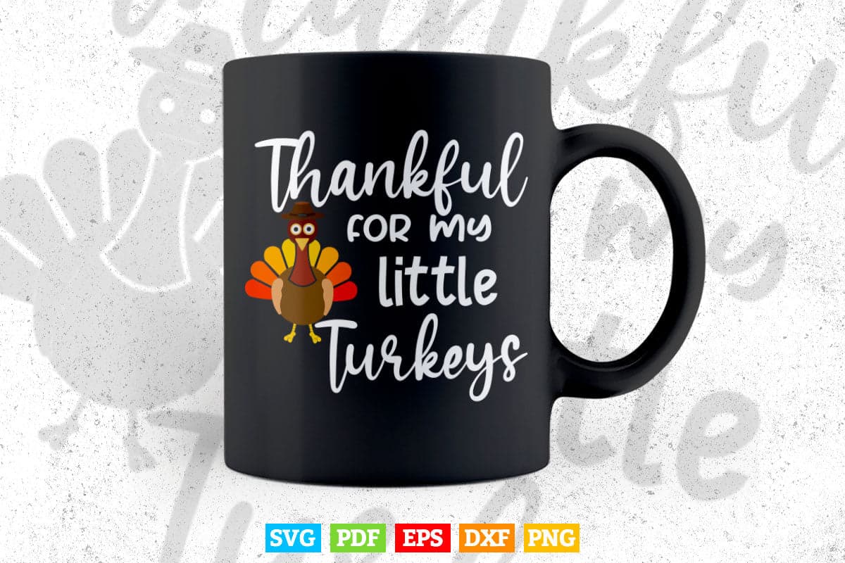 Teachers Thanksgiving Shirt Thankful For My little Turkeys Svg Png Cut Files.