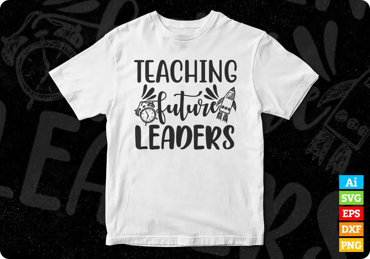 Teaching Future Leaders Editable T shirt Design In Ai Svg Png Cutting Printable Files