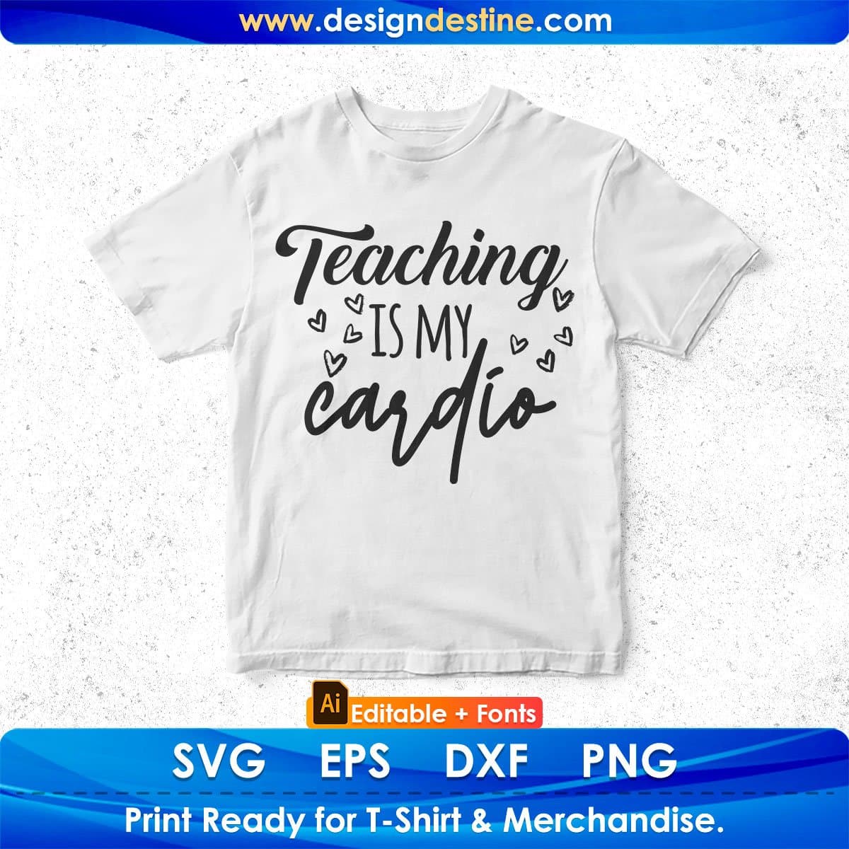 Teaching Is My Cardio Editable T shirt Design In Ai Png Svg Cutting Printable Files