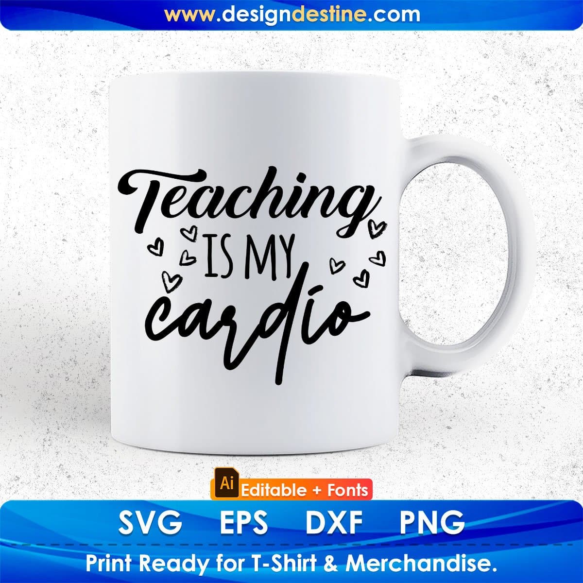 Teaching Is My Cardio Editable T shirt Design In Ai Png Svg Cutting Printable Files