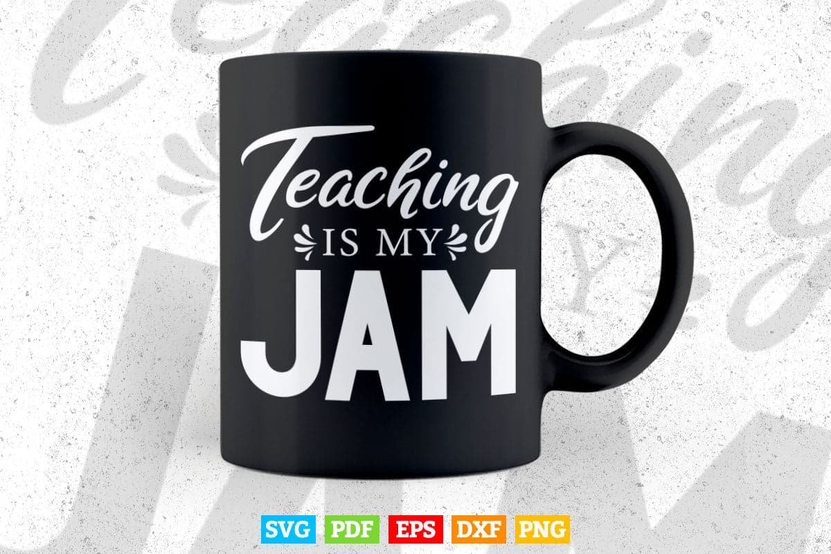 Teaching is My Jam Teachers Gift Svg T shirt Design.