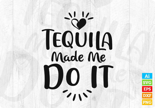 Tequila Made Me Do It Cinco De Mayo T shirt Design In Ai Svg Printable Files