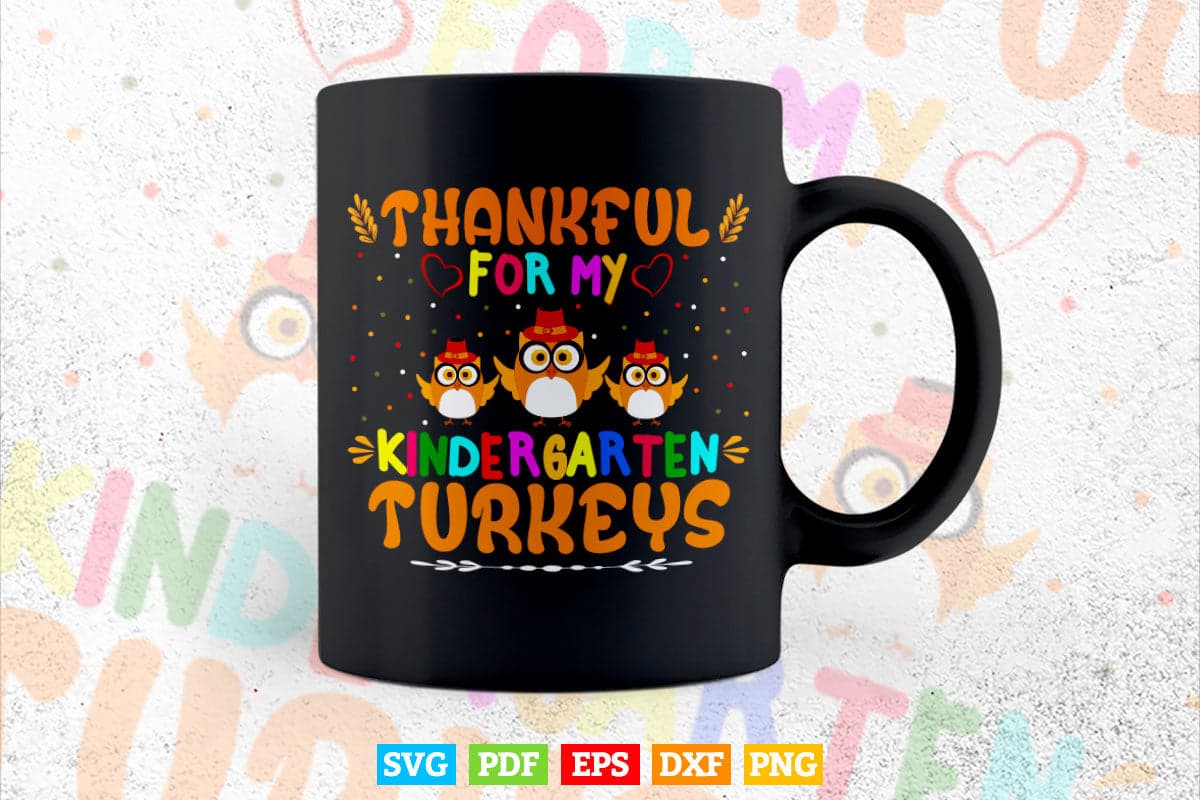Thankful For My Kindergarten Turkeys Thanksgiving Teacher Svg Png Cut Files.