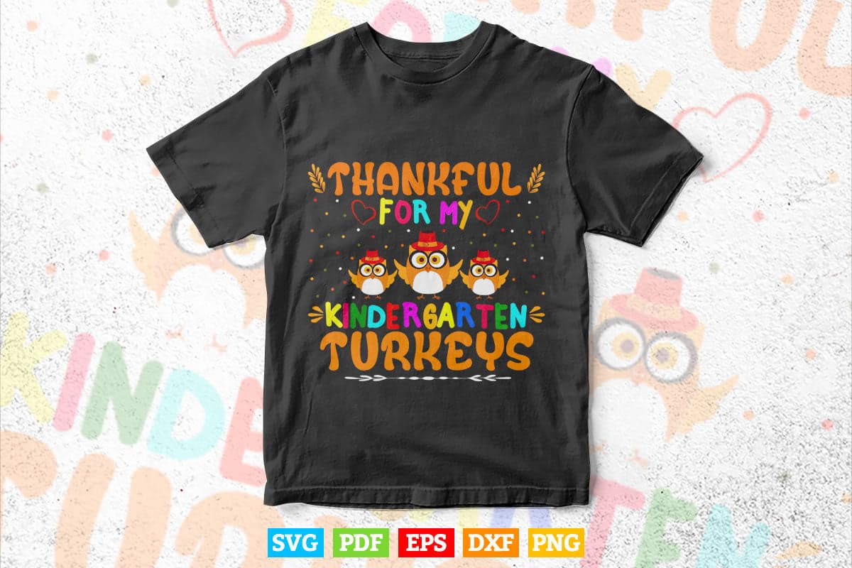 Thankful For My Kindergarten Turkeys Thanksgiving Teacher Svg Png Cut Files.