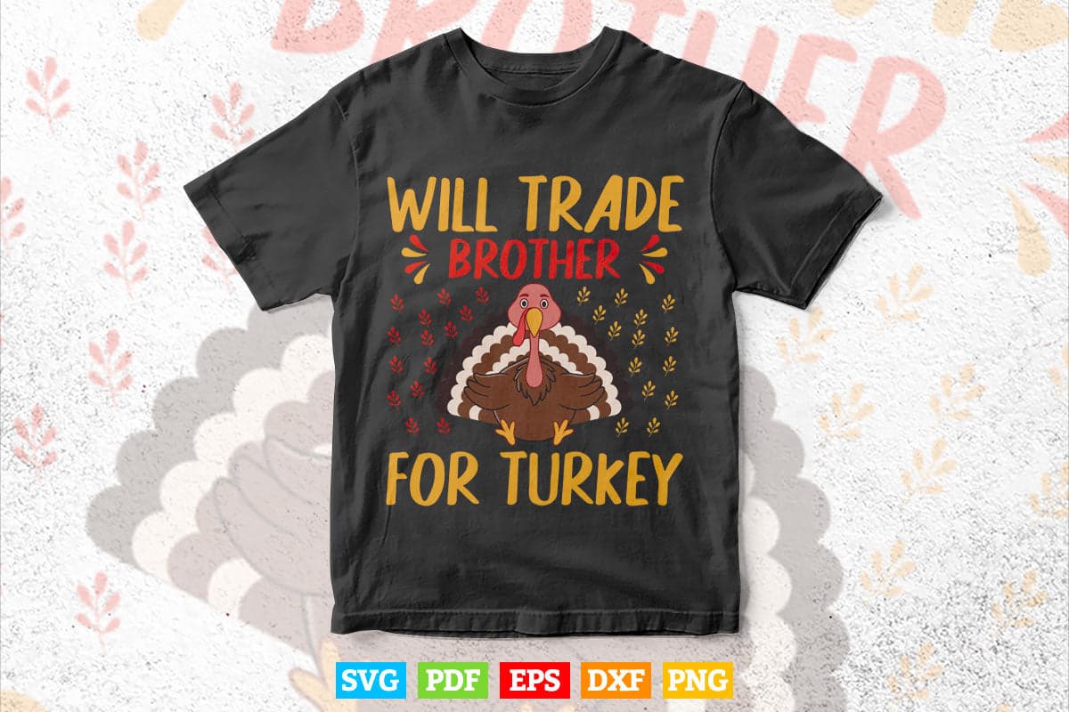 Thanksgiving for Kids Will Trade Brother for Turkey Svg Png Cut Files.