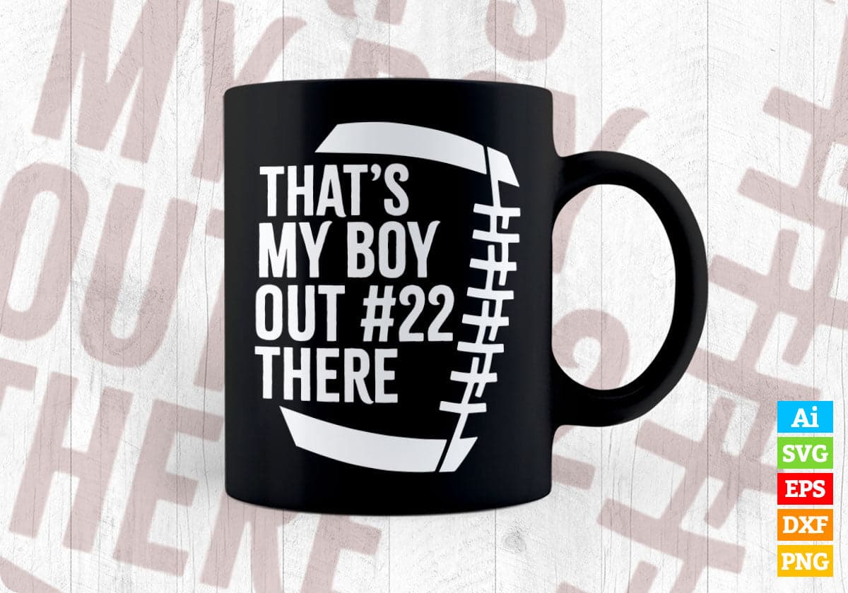 That’s My Boy Out #22 Here American Football Editable Vector T-shirt Design in