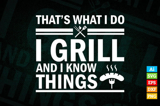 That's What I Do Drink Grill Know Things Funny BBQ T shirt Design Ai Png Svg Printable Files