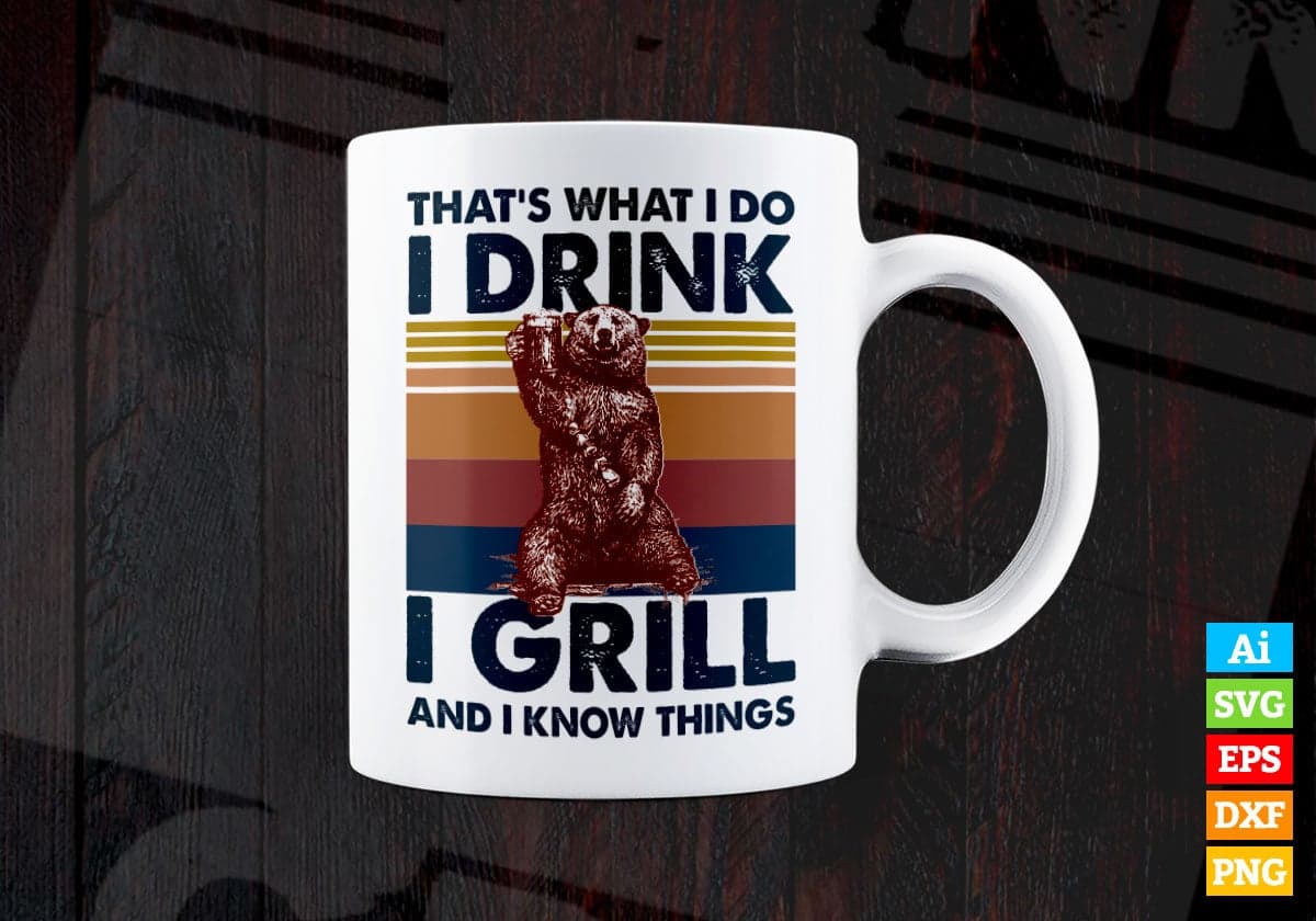 That's What i Do i Drink i Grill and I Know Things Bear Vector T-shirt Design in Ai Svg Png Files