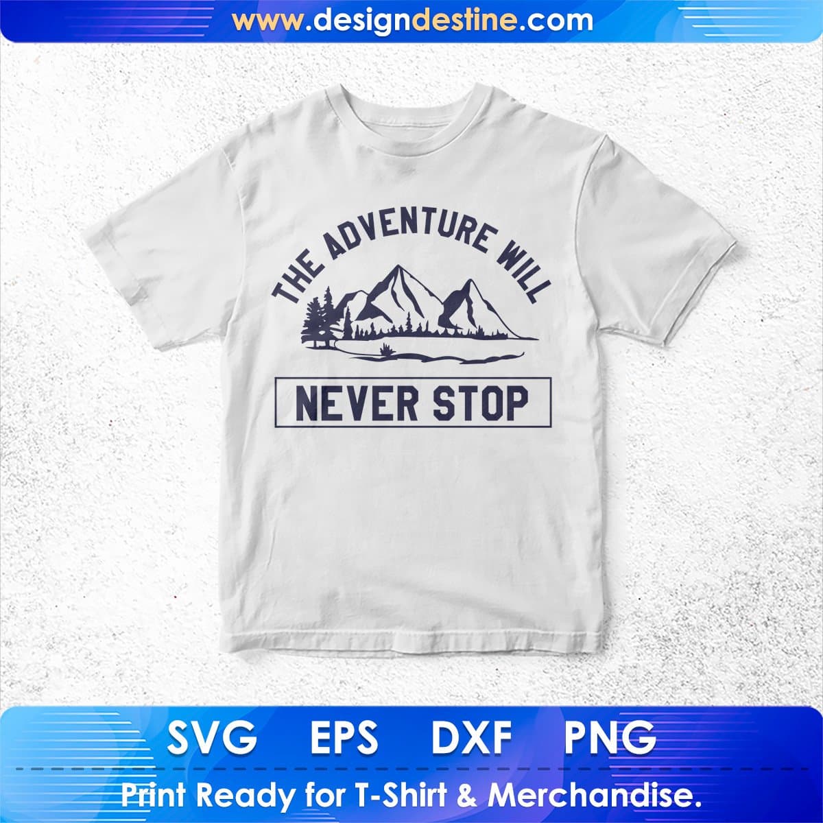 The Adventure Will Never Stop Mountain T shirt Design In Ai Svg Printable Files