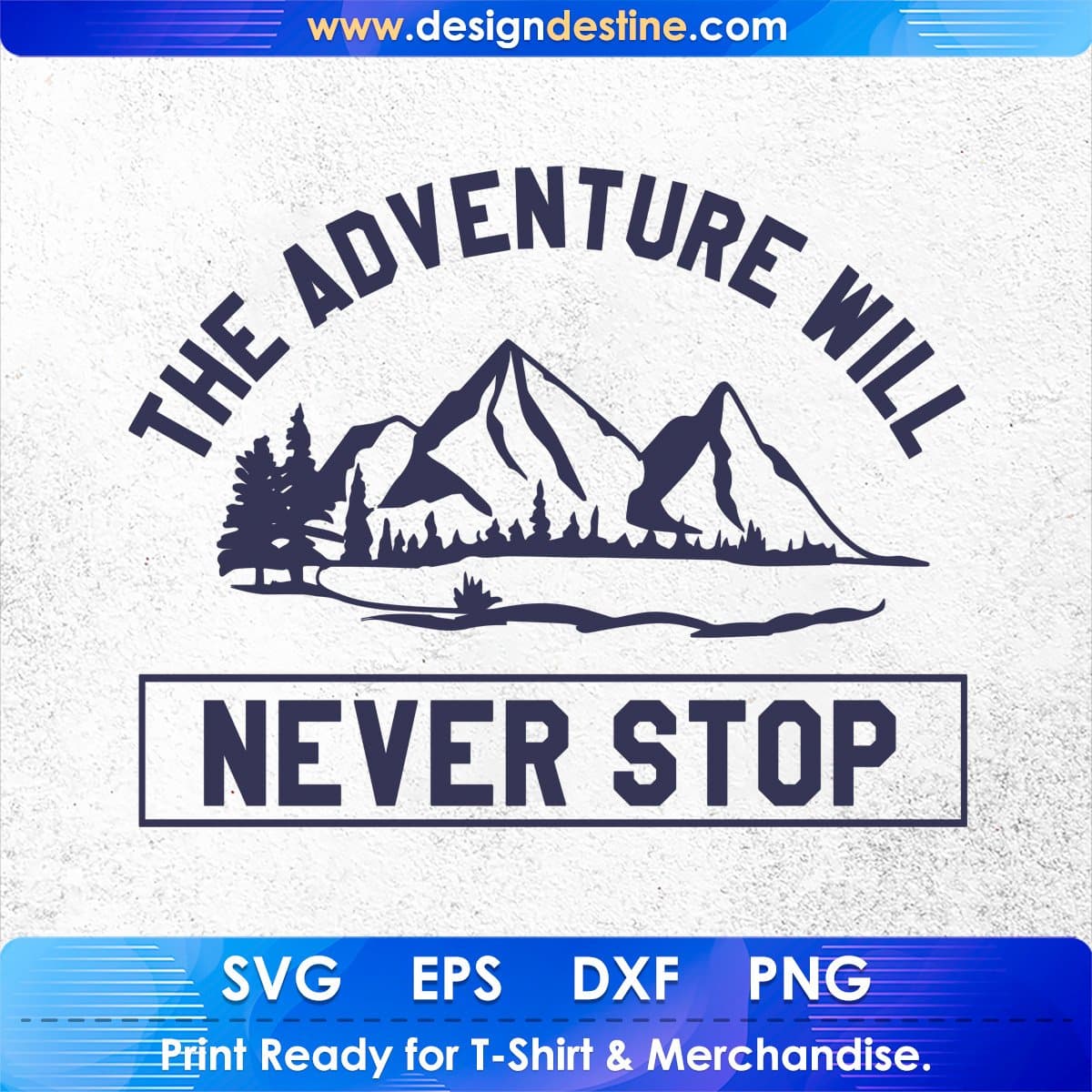The Adventure Will Never Stop Mountain T shirt Design In Ai Svg Printable Files