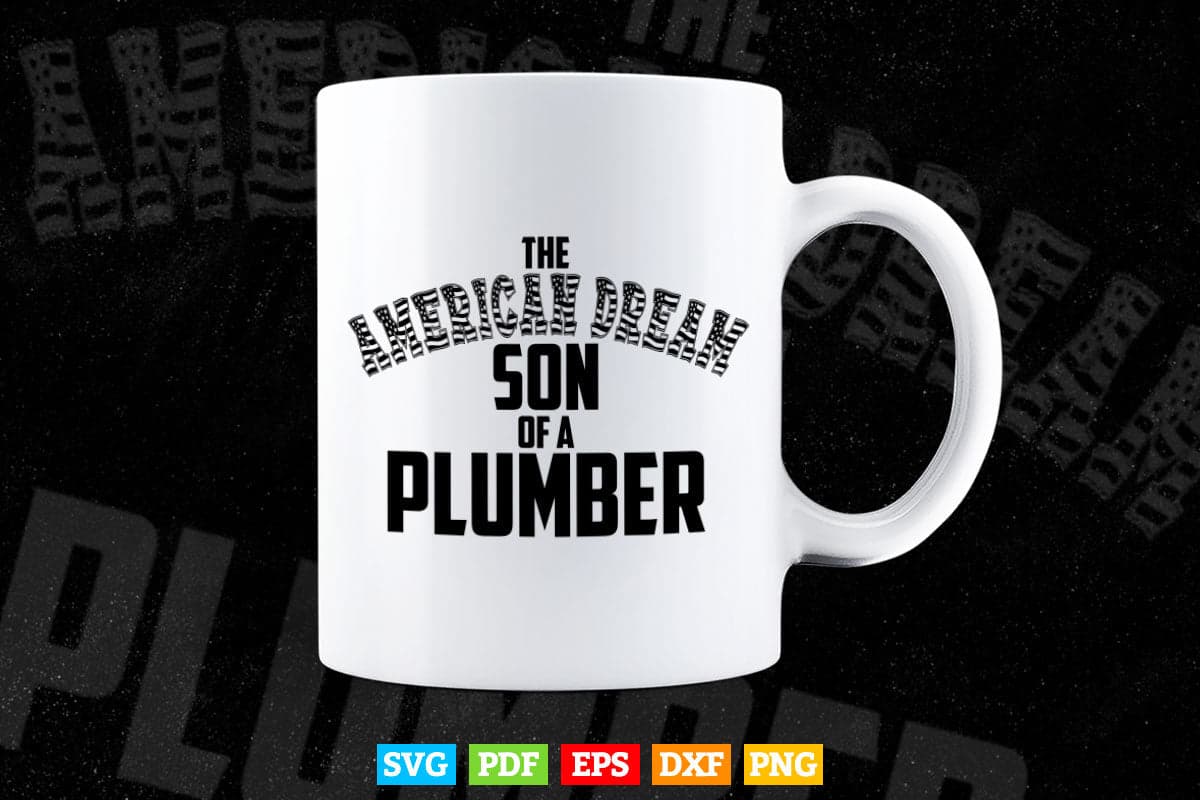 The American Dream Son of a Plumber Svg Png Cut Files.
