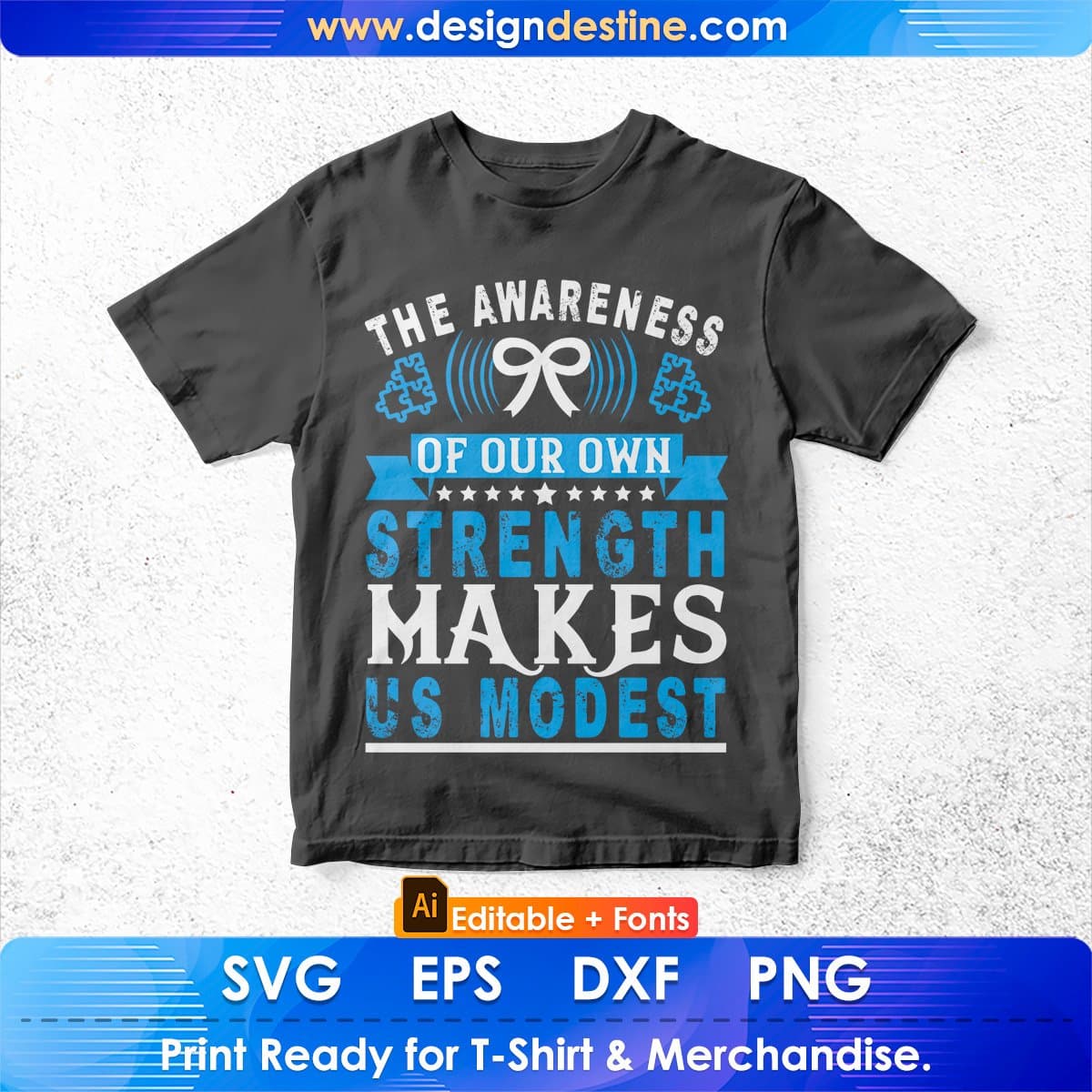 The Awareness Of Our Own Strength Makes Us Modest Editable T shirt Design In Ai Svg Files