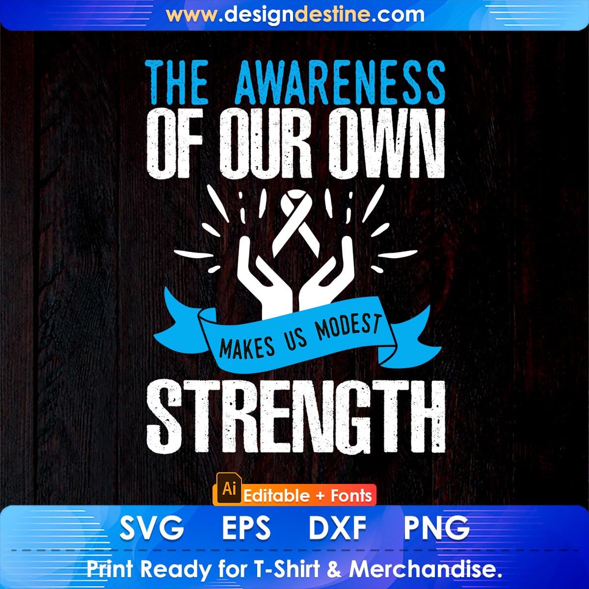 The Awareness Of Our Own Strength Makes Us Modest Editable T shirt Design In Ai Svg Files