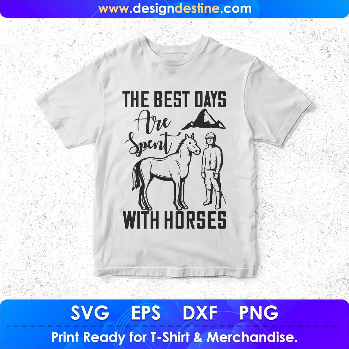 The Best Days Are Spent With Horses T shirt Design In Svg Png Cutting Printable Files