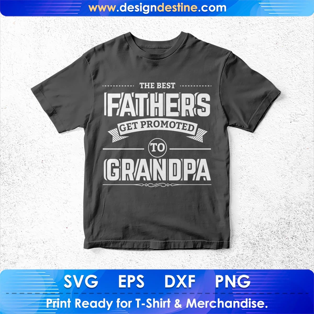 The Best Fathers Get Promoted To Grandpa T shirt Design In Svg Printable Files
