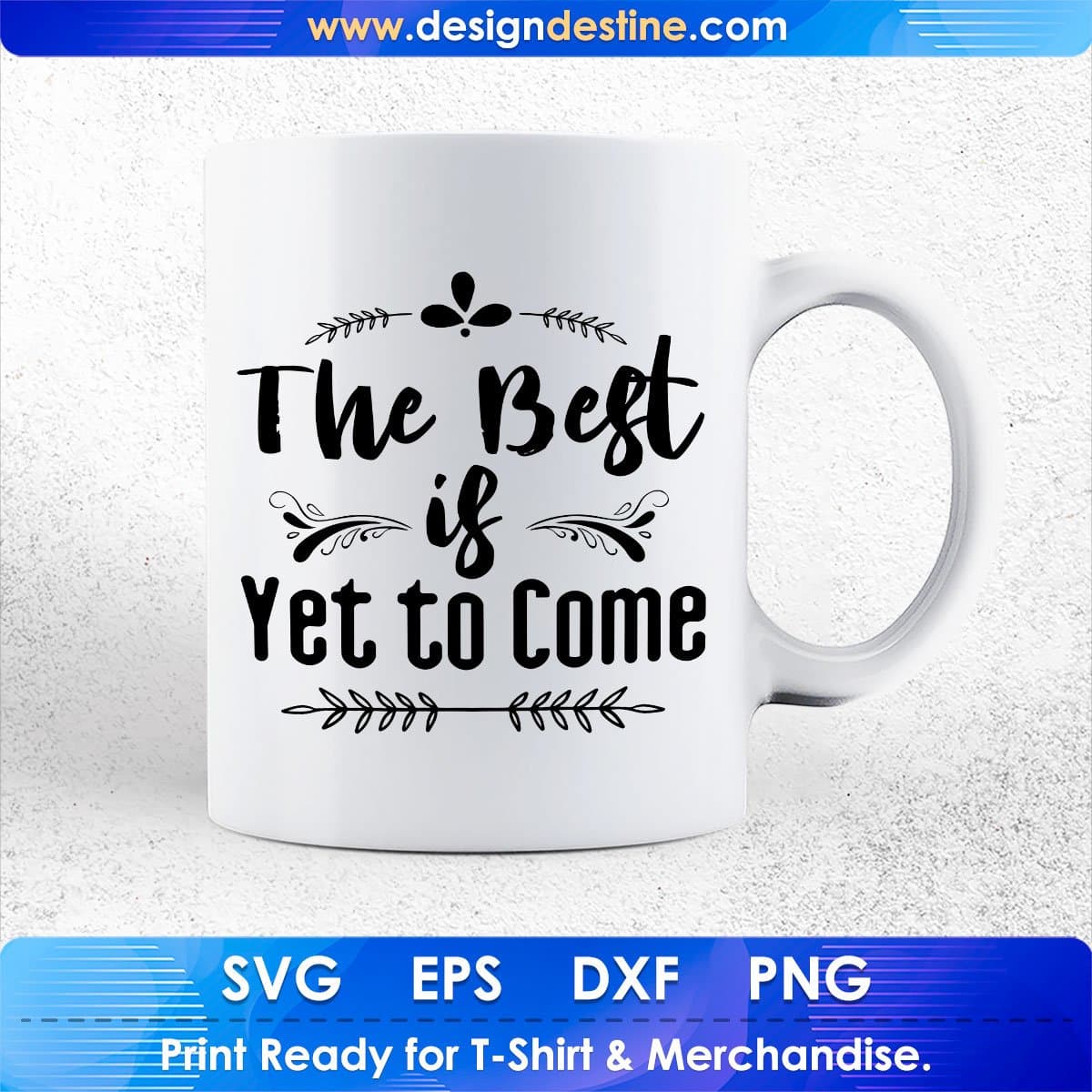 The Best Is Yet To Come Inspirational T shirt Design In Png Svg Cutting Printable Files