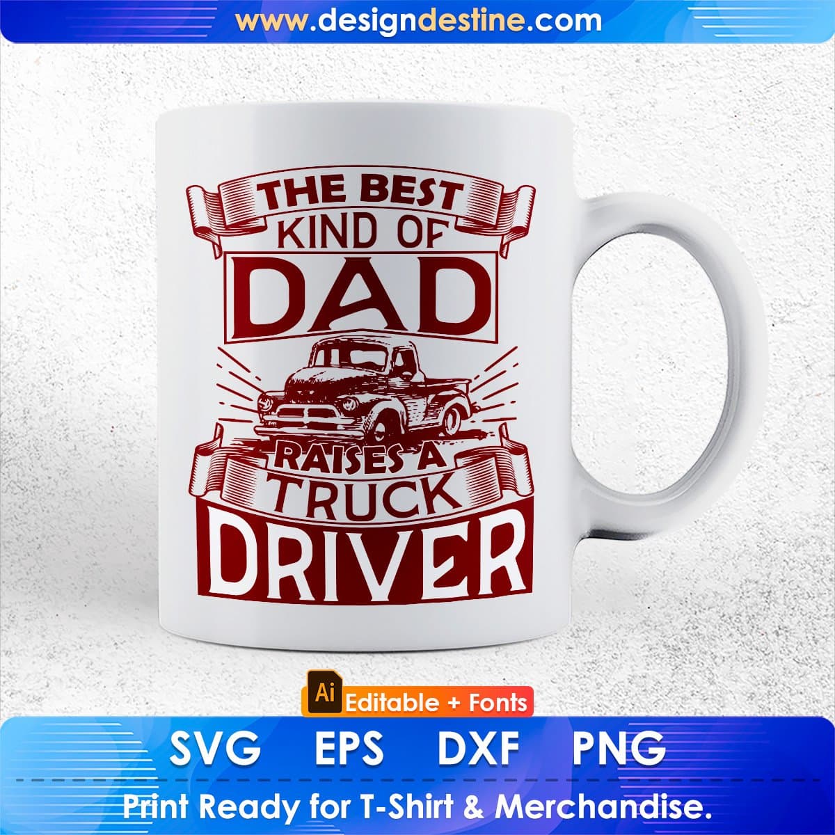 The Best Kind Of Dad Raises Truck Driver American Trucker Editable T shirt Design In Ai Svg Files