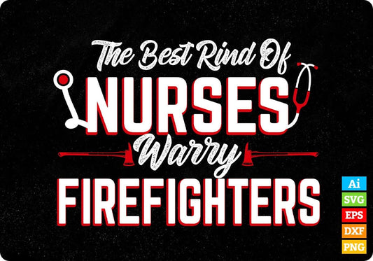 The Best Rind Of Nurses Warry Firefighters Editable T shirt Design In Ai Png Svg Cutting Printable Files