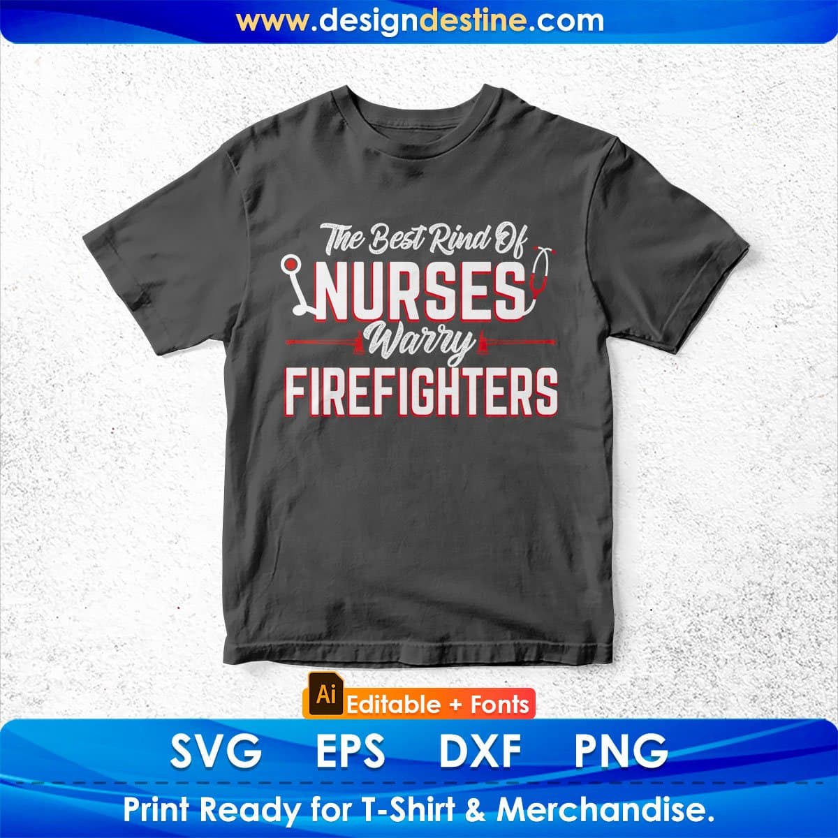 The Best Rind Of Nurses Warry Firefighters Editable T shirt Design In Ai Png Svg Cutting Printable Files
