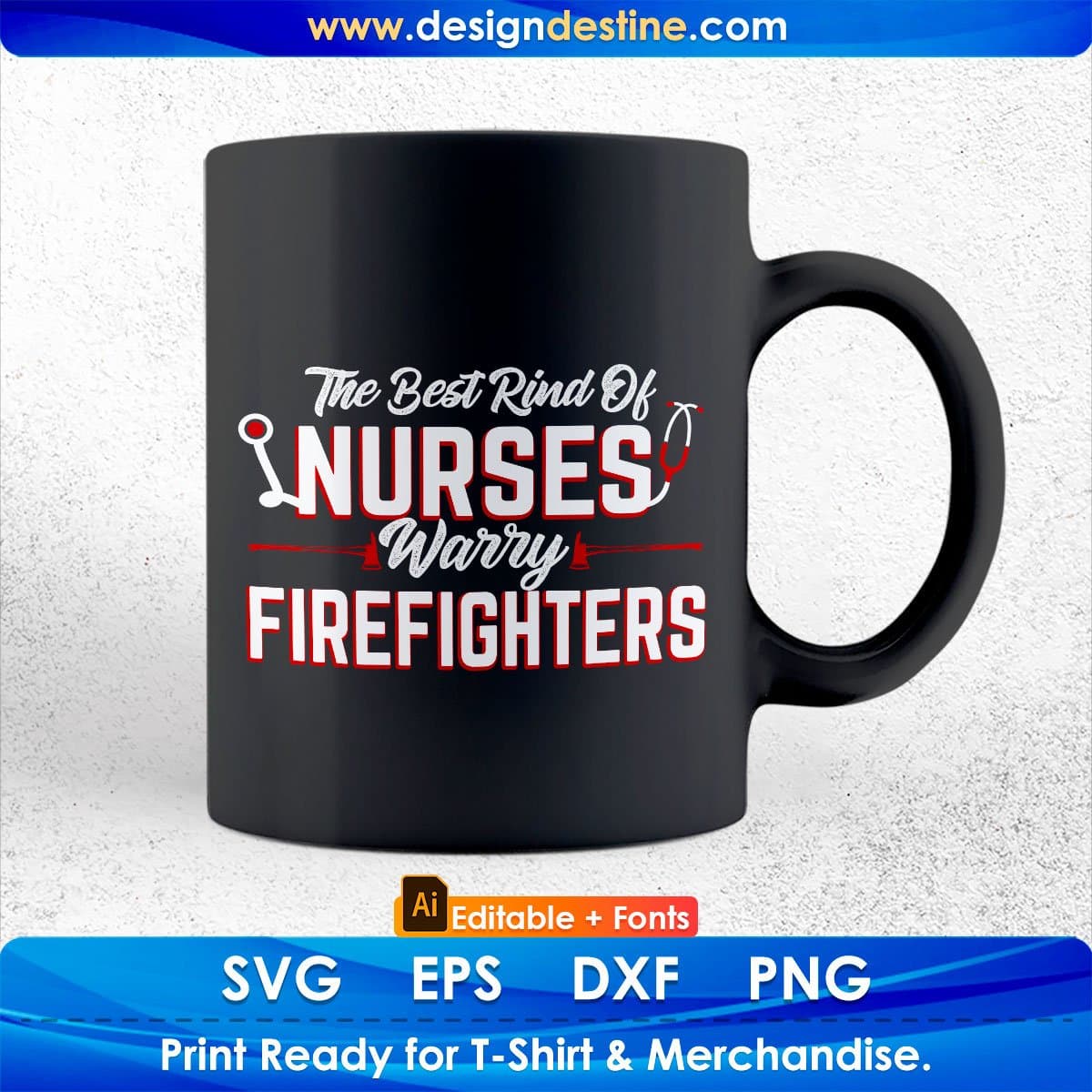 The Best Rind Of Nurses Warry Firefighters Editable T shirt Design In Ai Png Svg Cutting Printable Files