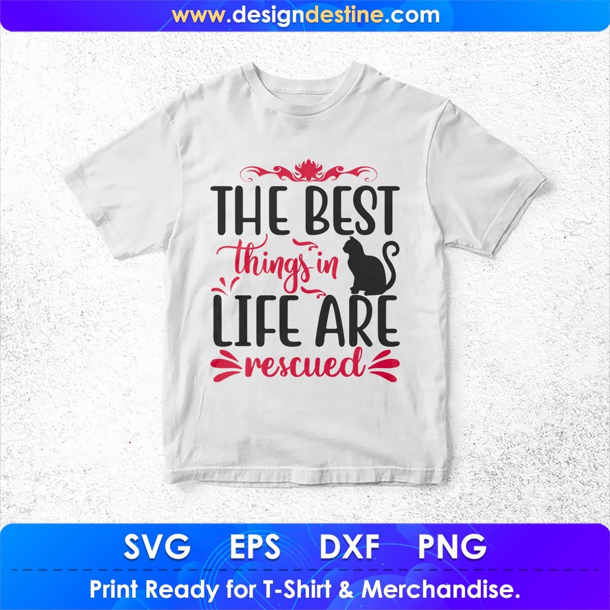 The Best Things In Life Are Rescued Animal T shirt Design In Svg Png Cutting Printable Files