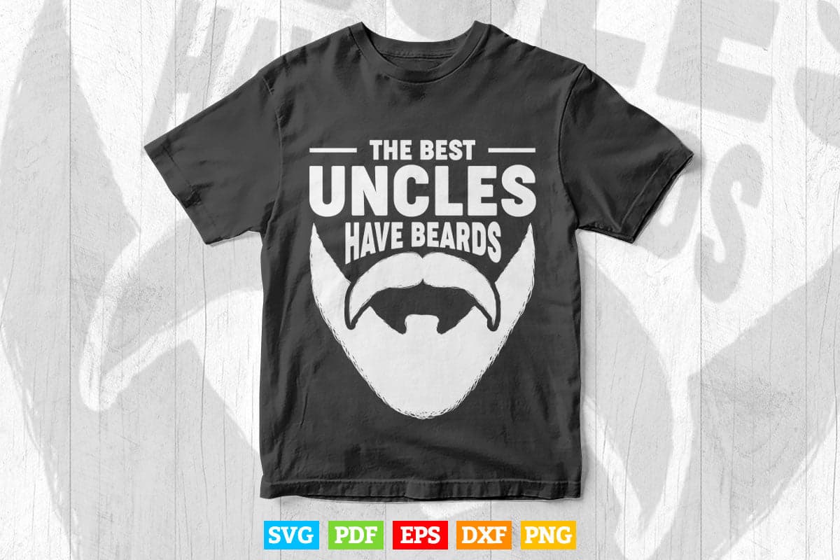 The Best Uncles Have Beards Svg Png Cut Files.