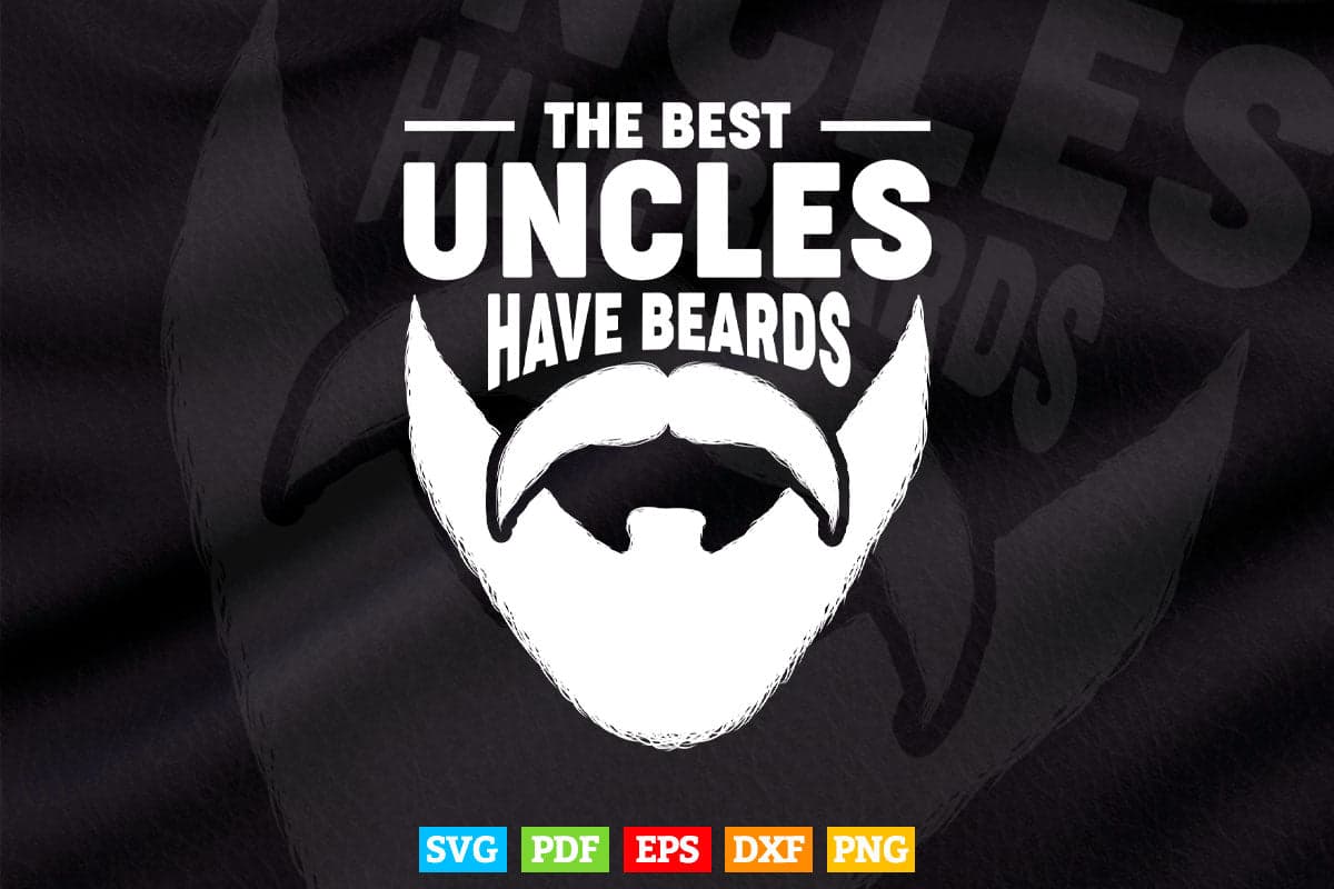 The Best Uncles Have Beards Svg Png Cut Files.