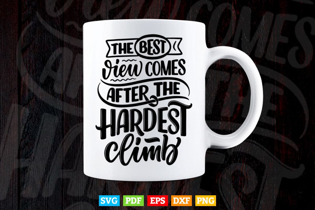 The Best View After The Hardest Adventures Calligraphy Svg T shirt Design.