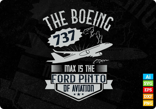 The Boeing 737 Max Is The Ford Pinto Of Aviation Editable T shirt Design In Ai Svg Files