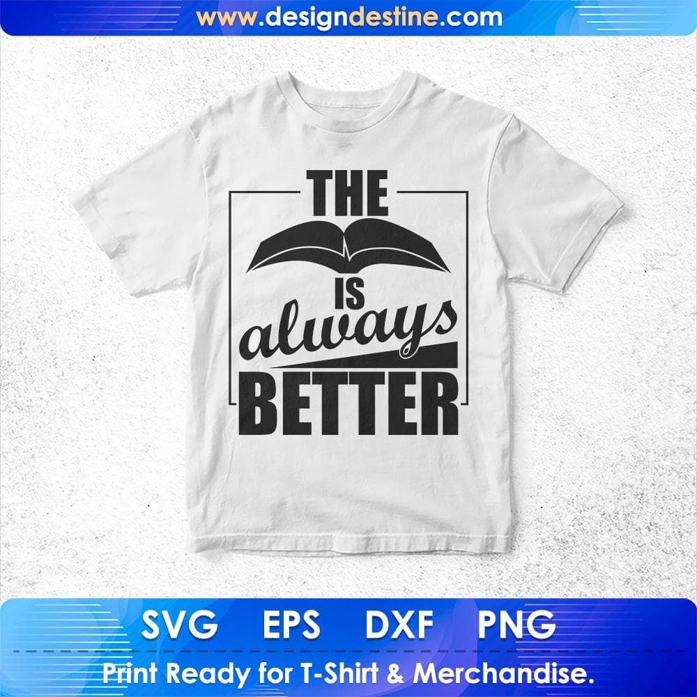 The Book Is Always Better Education T shirt Design Svg Cutting Printable Files