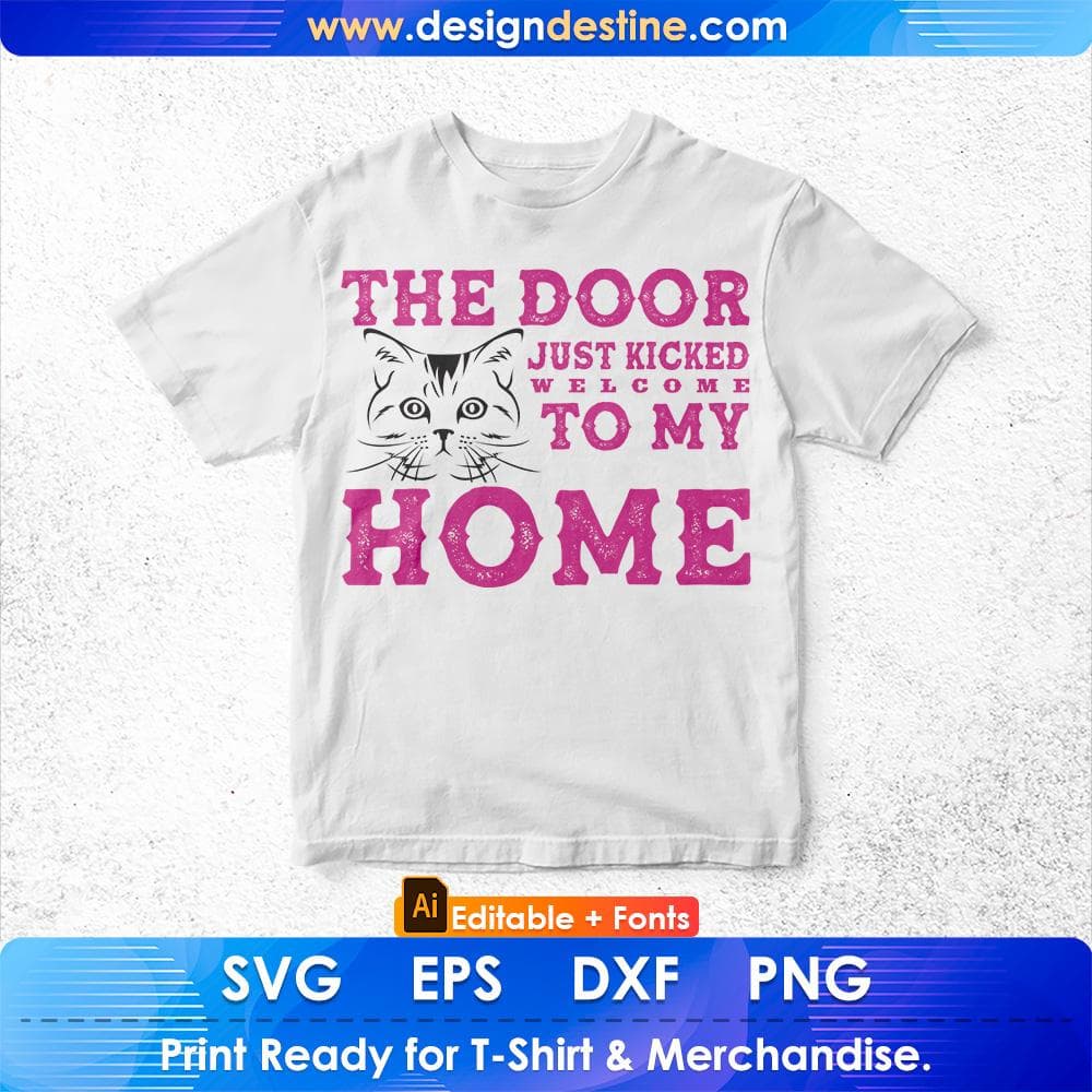 The Door Just Kicked Welcome To My Home Cat Editable T shirt Design in Ai Png Svg Cutting Printable Files