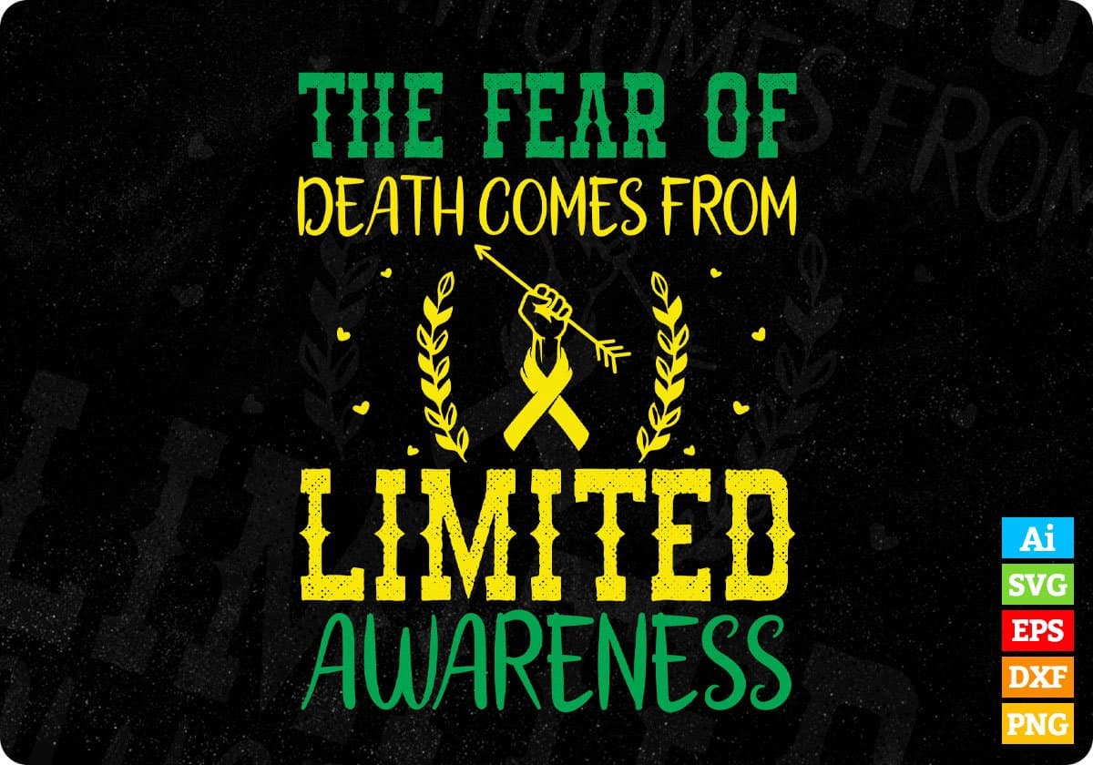 The Fear Of Death Comes From Limited Awareness Editable T shirt Design In Ai Svg Files