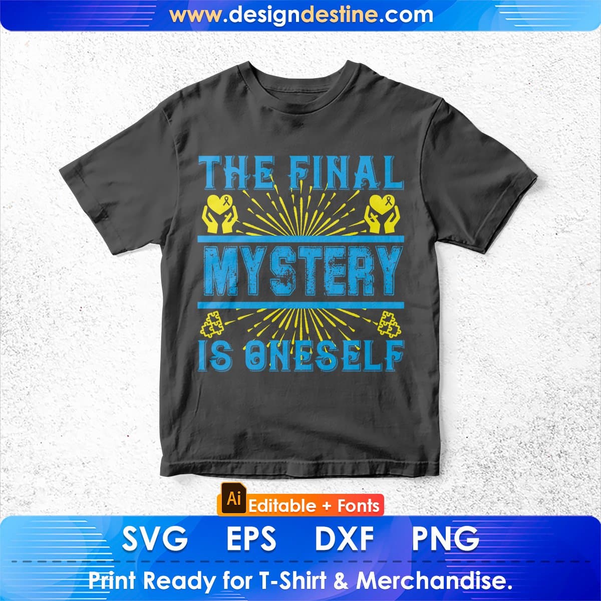 The Final Mystery Is Oneself Awareness Editable T shirt Design In Ai Svg Printable Files