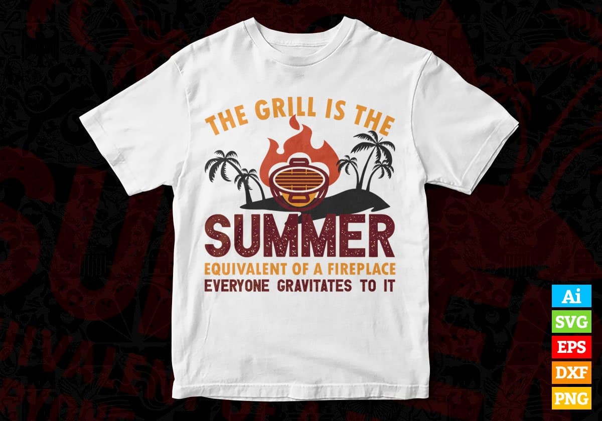 The Grill Is The Summer Beach Editable Vector T shirt Design In Svg Png Printable Files