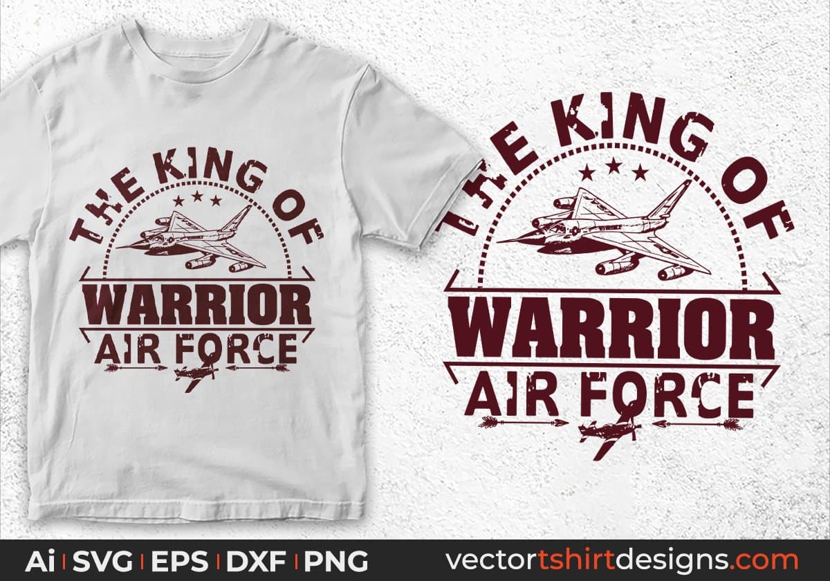 The King Of Warrior Air Force Editable T shirt Design Svg Cutting Printable Files