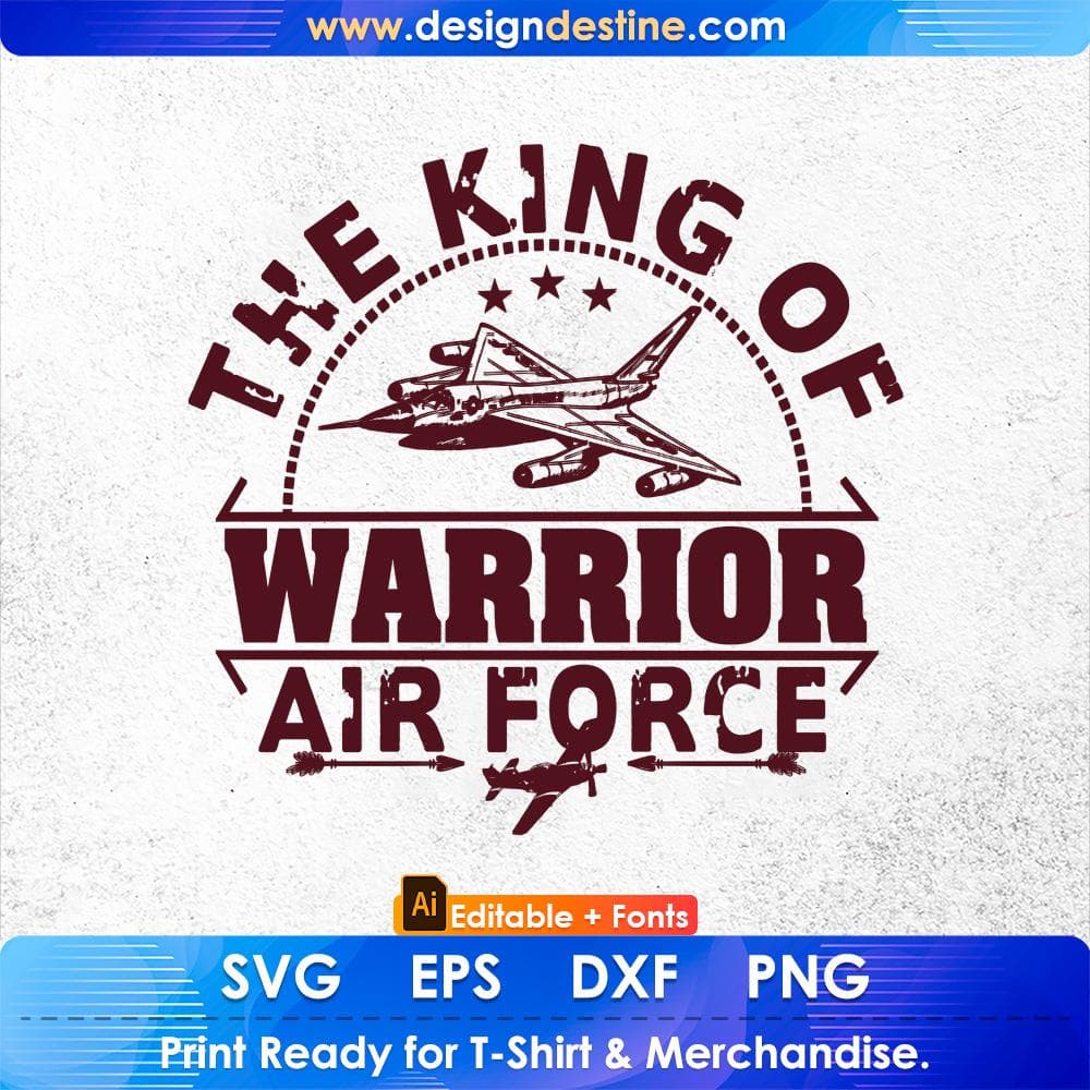 The King Of Warrior Air Force Editable T shirt Design Svg Cutting Printable Files