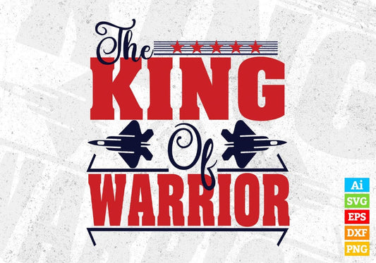 The King Of Warrior Air Force Editable T shirt Design Svg Cutting Printable Files