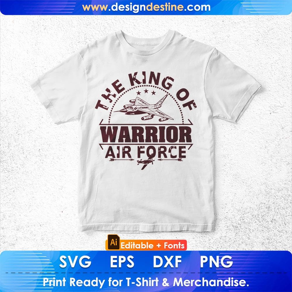 The King Of Warrior Air Force Editable T shirt Design Svg Cutting Printable Files