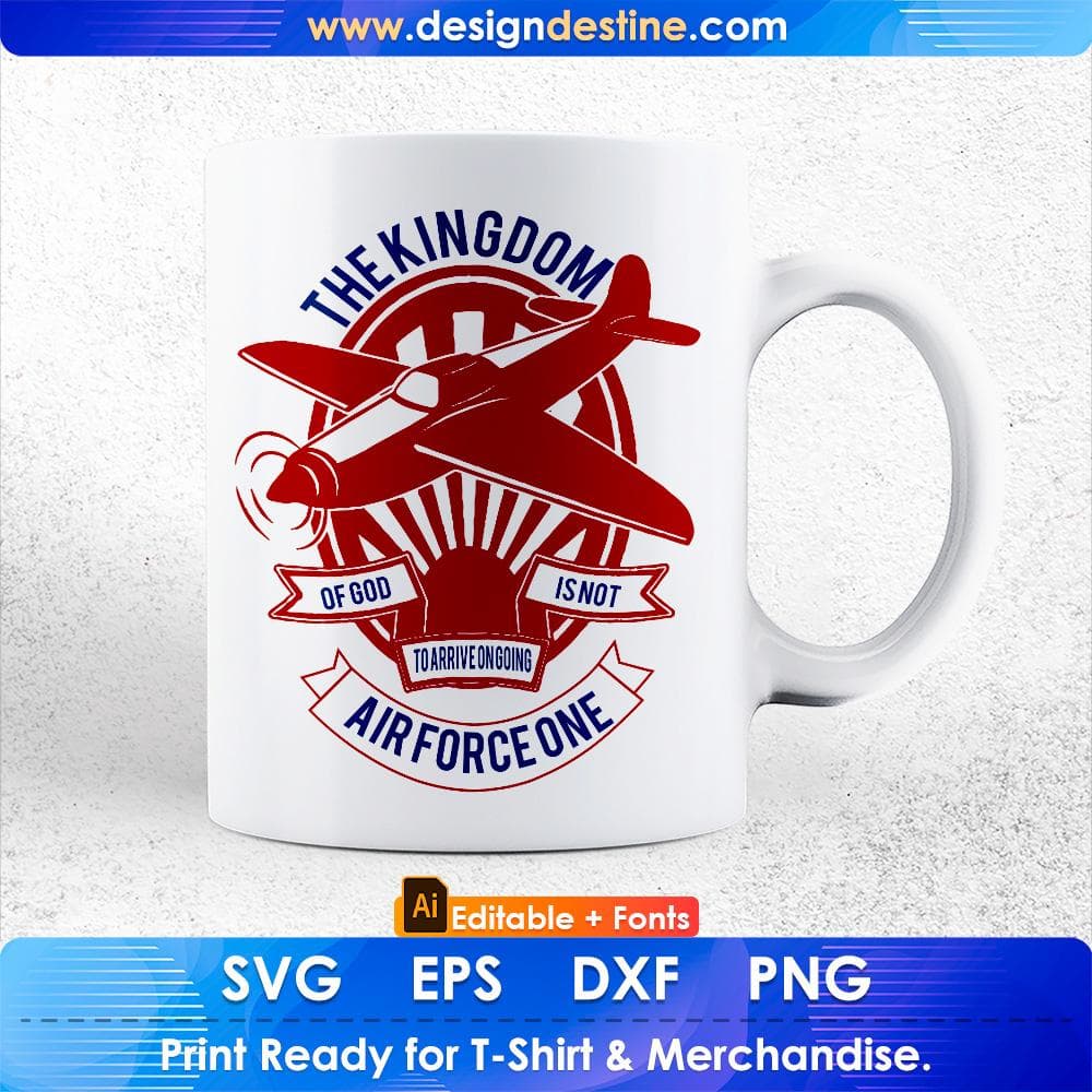 The Kingdom Of God Is Not Air Force One Editable T shirt Design Svg Cutting Printable Files