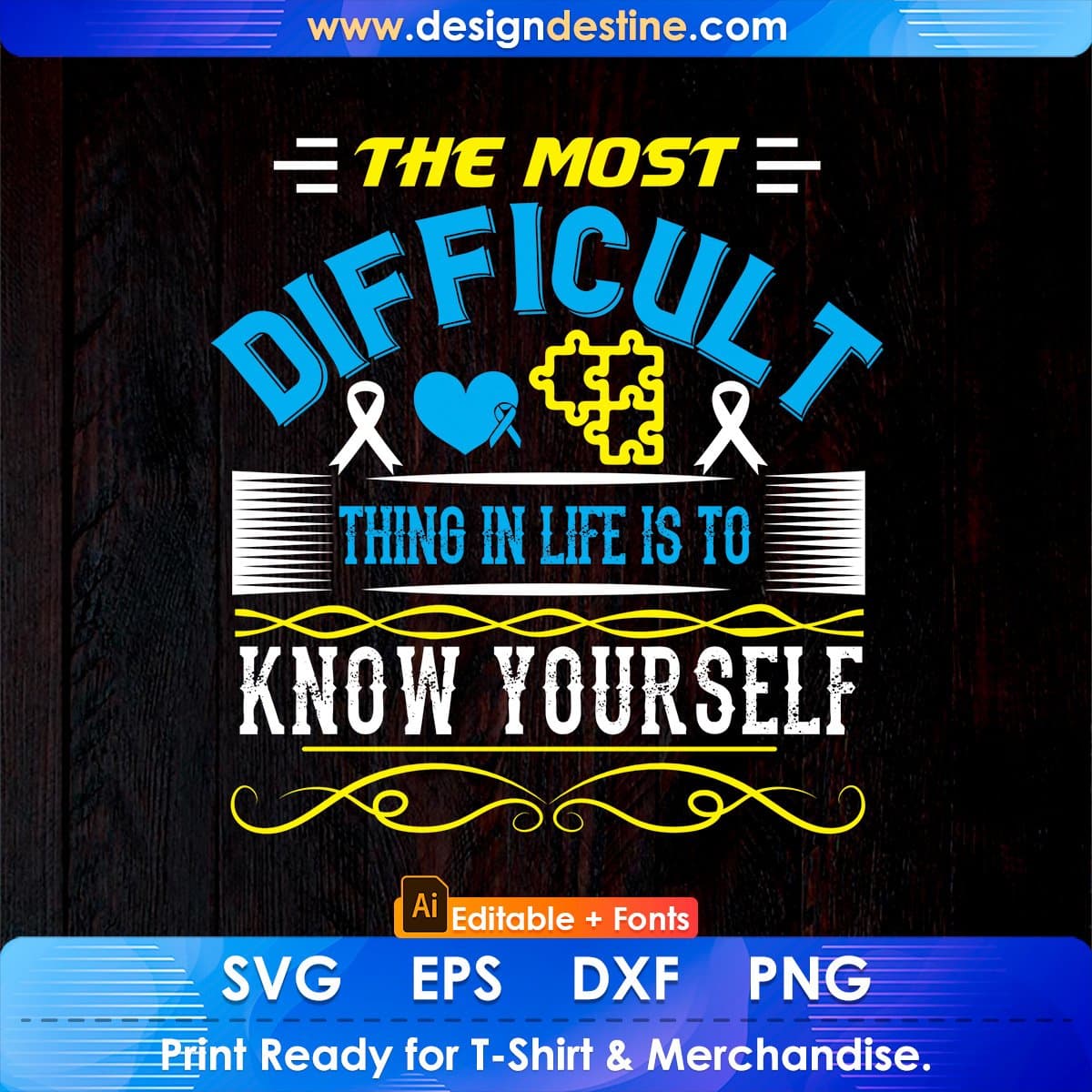 The Most Difficult Thing In Life Is To Know Yourself Awareness Editable T shirt Design In Ai Svg Files