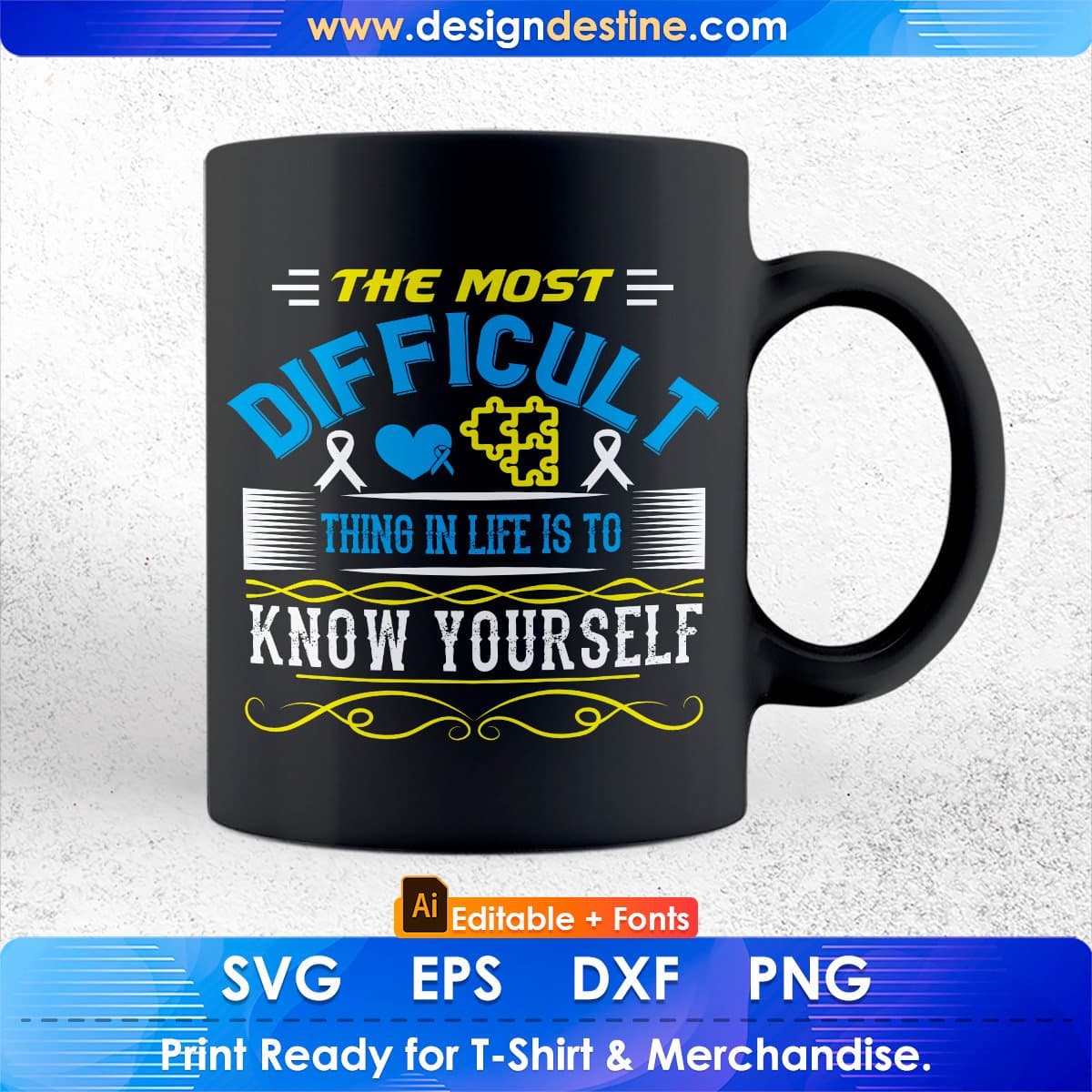 The Most Difficult Thing In Life Is To Know Yourself Awareness Editable T shirt Design In Ai Svg Files