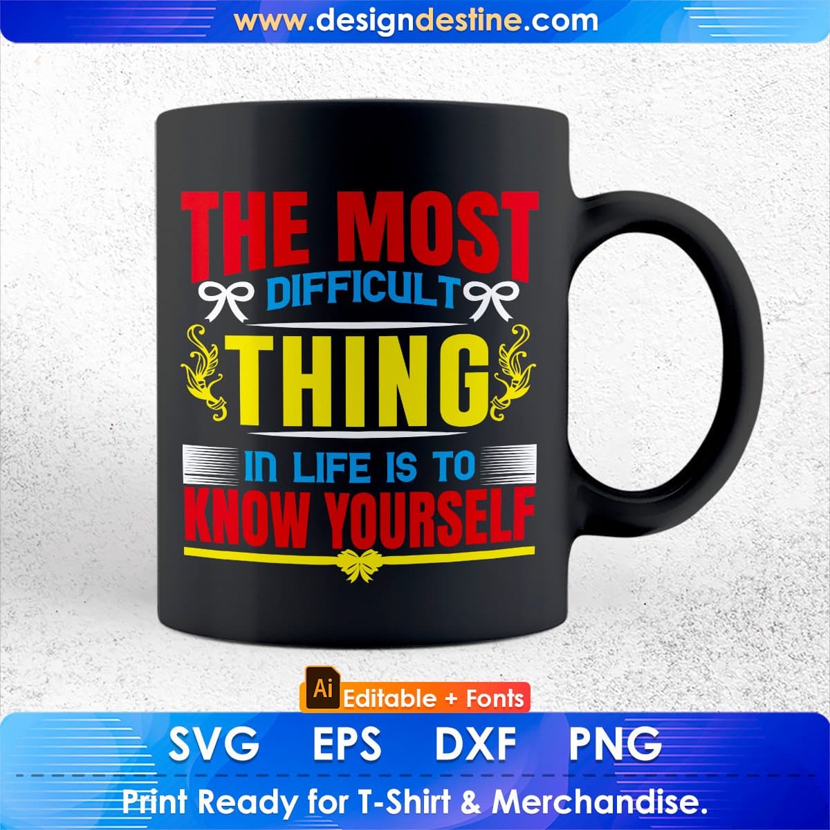 The Most Difficult Thing In Life Is To Know Yourself Editable T shirt Design In Ai Svg Files