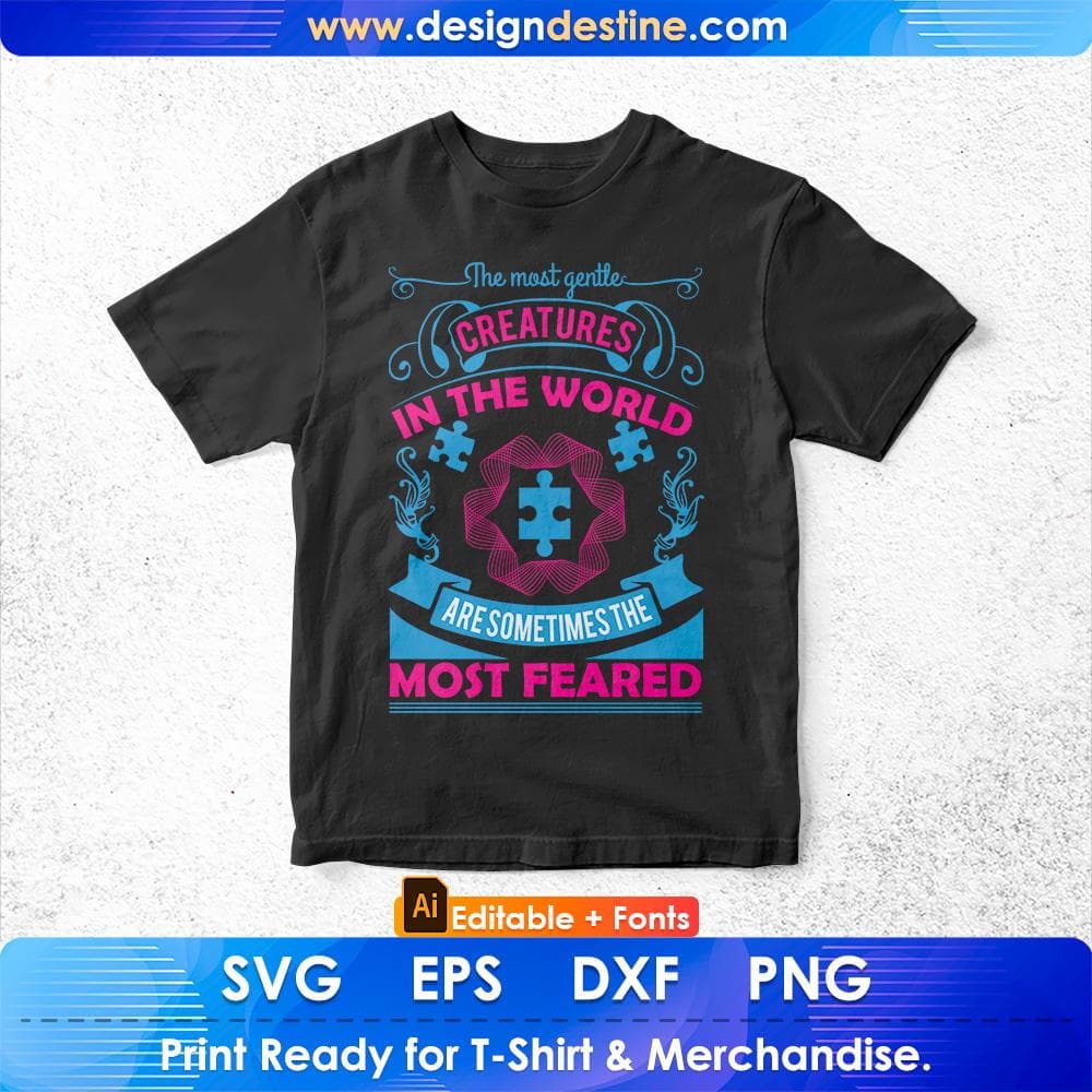 The Most Gentle Creatures In The World, Are Sometimes The Most Feared Autism Editable T shirt Design Svg Cutting Printable Files