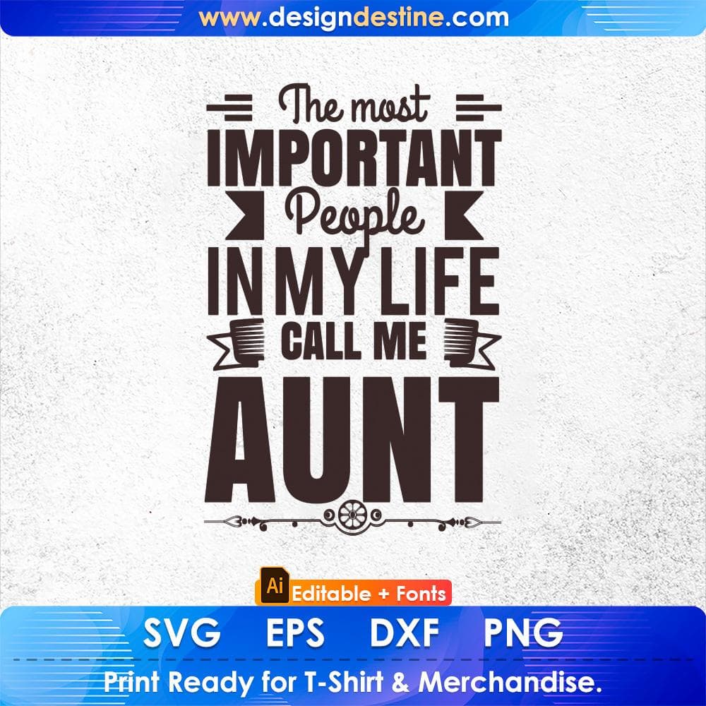 The Most Important People In My life Call Me Aunt Editable T shirt Design Svg Cutting Printable Files
